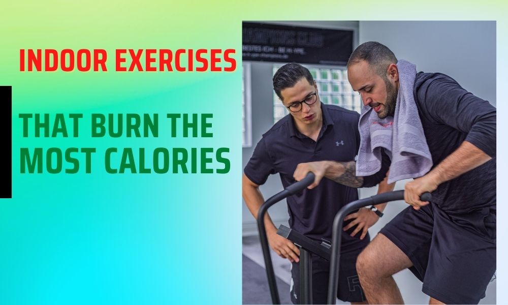 Indoor Exercises That Burn The Most Calories