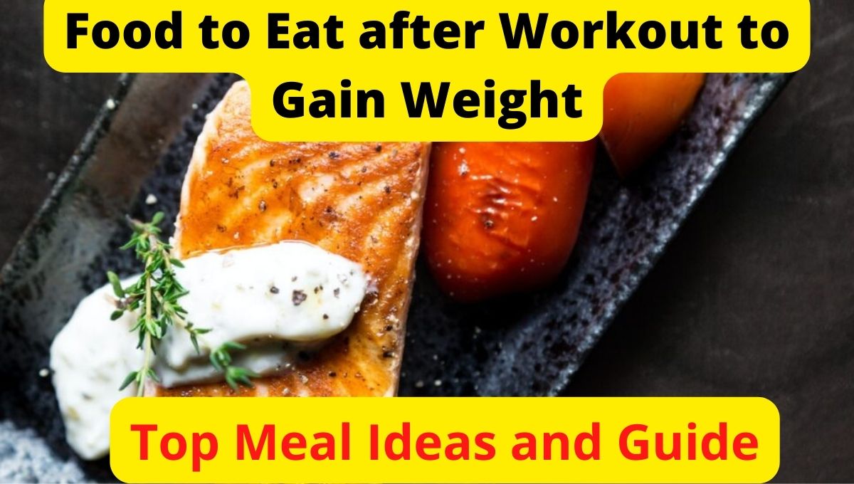 Food to Eat after Workout to Gain Weight - Guidelines and Meal Ideas