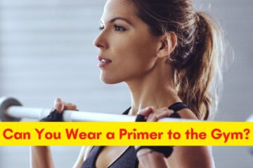 Can You Wear a Primer to the Gym?