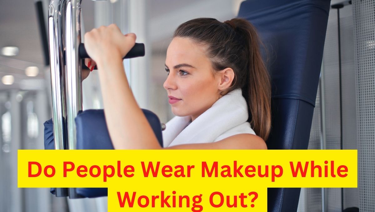do people wear makeup while working out