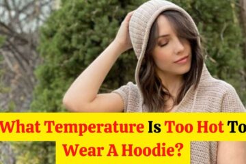 what temperature is too hot to wear a hoodie