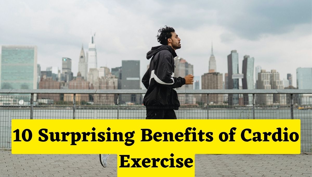 10 Surprising Benefits of Cardio Exercise