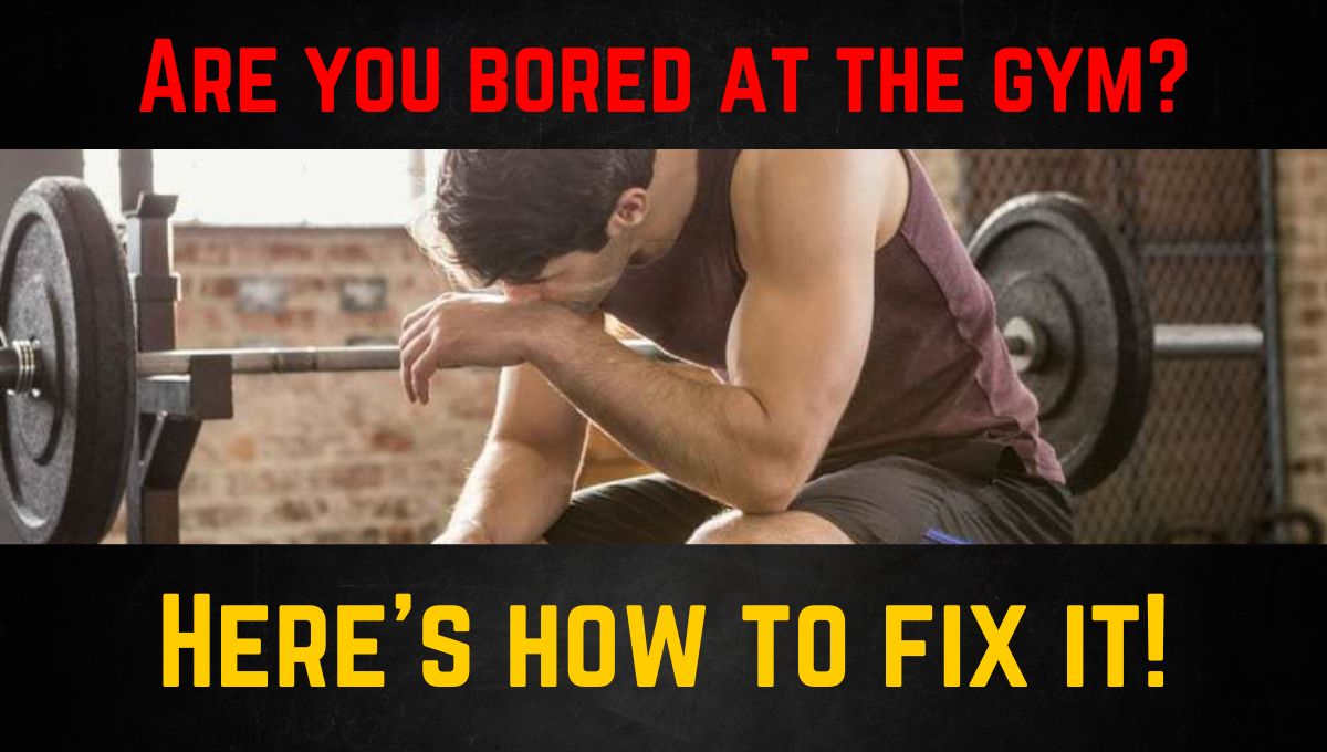 the gym is boring - solutions to fix it